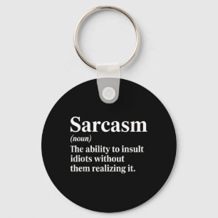 Sarcasm The Ability To Insult Idiots Funny Key Ring