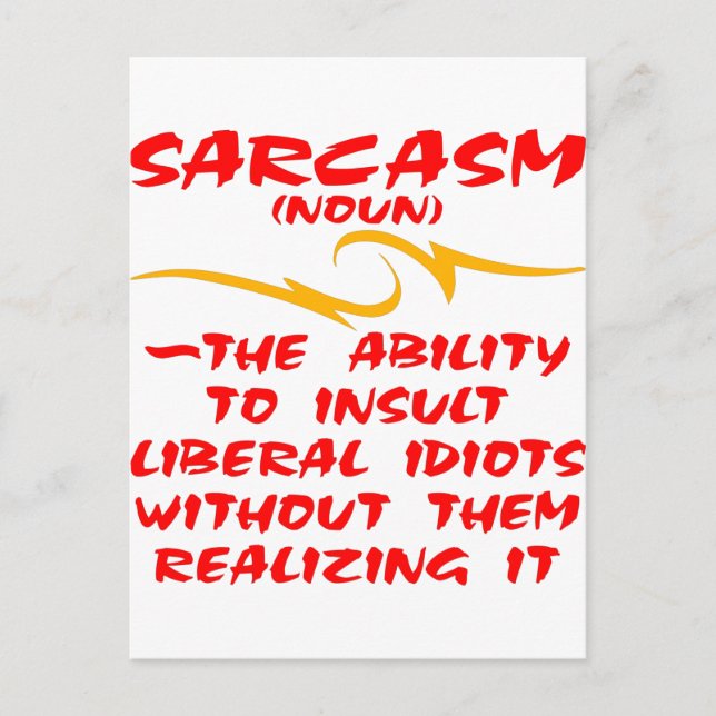 Sarcasm The Ability To Insult Liberal Idiots Postcard (Front)
