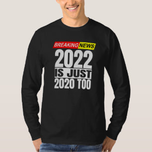 Sarcastic 2022 Meme Summer Breaking News Men Women T-Shirt