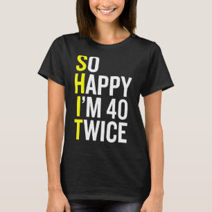 Sarcastic 40 Year Old B Day  40th Birthday Gag Gif T-Shirt