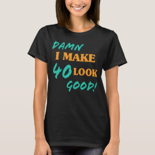 Sarcastic 40th Birthday Attitude T-Shirt