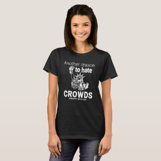Sarcastic 4th of July | Reason to Hate Crowds T-Shirt