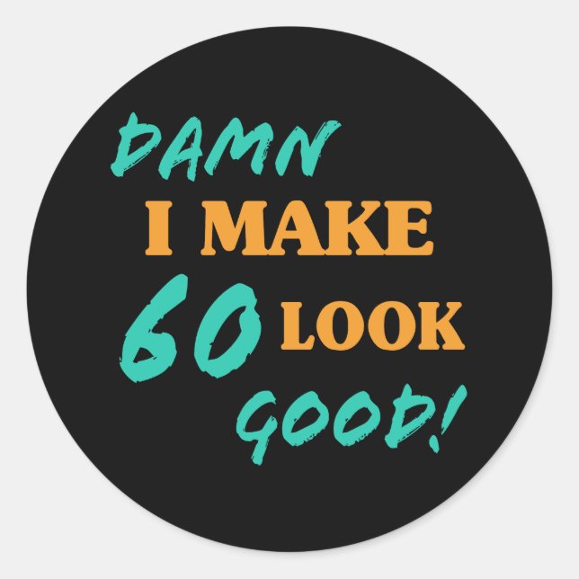 Sarcastic 60th Birthday Attitude Classic Round Sticker (Front)