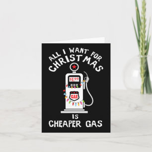 Sarcastic All I Want For Christmas Is Cheaper Gas Card