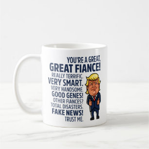 Sarcastic and Annoying Donald Trump “Great Fianc Coffee Mug