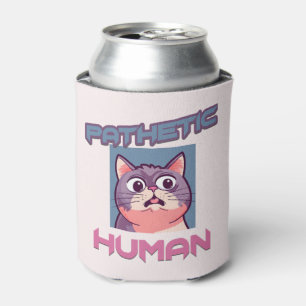 Sarcastic and Cute Cat - Pathetic Human Can Cooler