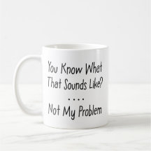 Sarcastic and Funny Coffee cup , cups With Sayings