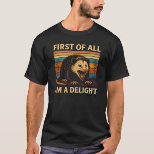 Sarcastic Angry Opossum Shirt - First Of All I'm A