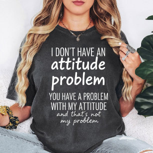 Sarcastic Attitude Problem Funny Quote Gift T-Shirt