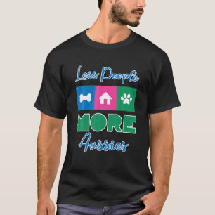 Sarcastic Australian Shepherd Less People More Aus T-Shirt