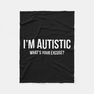 Sarcastic Autism - I'm Autistic  Fleece Blanket
