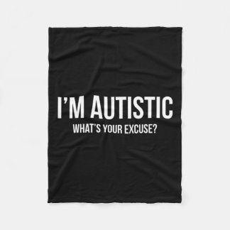 Sarcastic Autism - I'm Autistic  Fleece Blanket