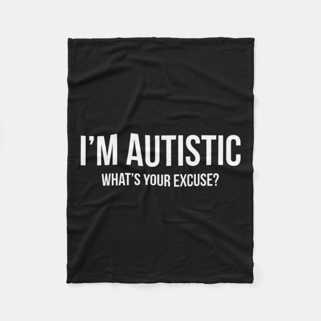 Sarcastic Autism - I'm Autistic  Fleece Blanket (Front)