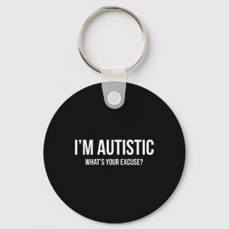 Sarcastic Autism - I'm Autistic Key Ring