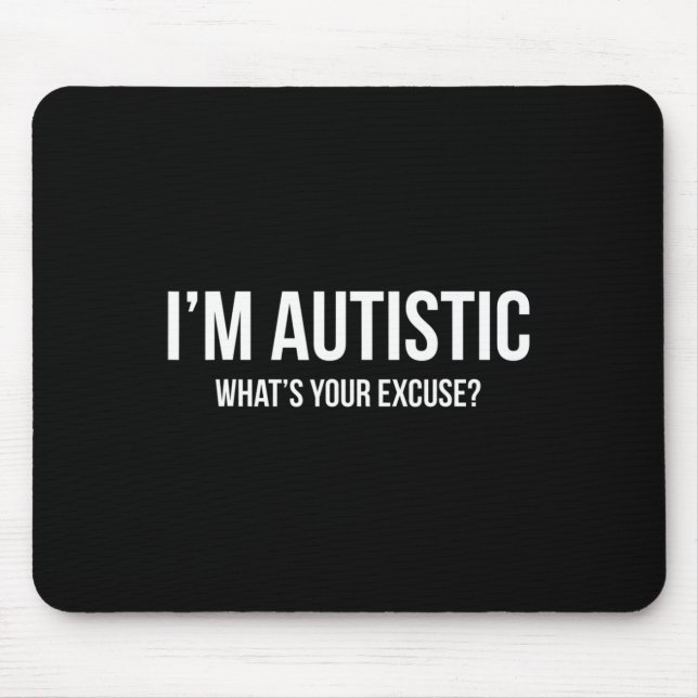 Sarcastic Autism - I'm Autistic  Mouse Pad (Front)