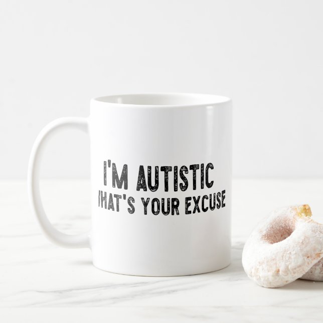 Sarcastic Autism I'm Autistic, What's Your Excuse Coffee Mug (With Donut)