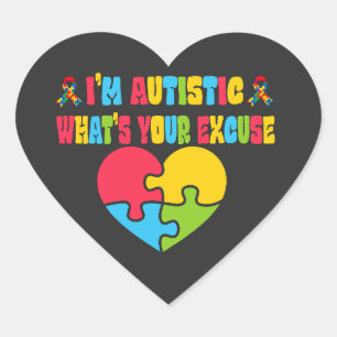 Sarcastic Autism I'm Autistic, What's Your Excuse Heart Sticker
