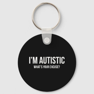 Sarcastic Autism T-shirt - I'm Autistic, What's Yo Key Ring