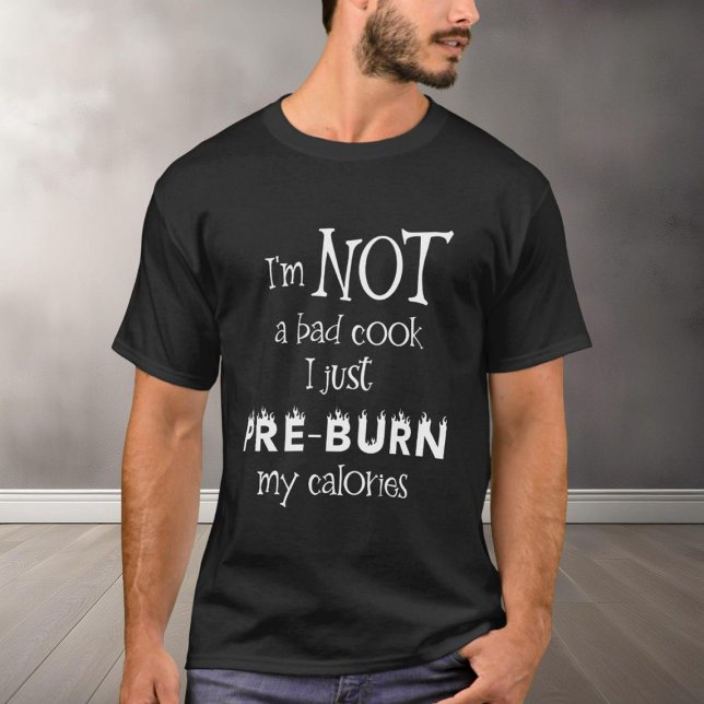Sarcastic Bad Cook Burn Calories Diet T-Shirt (Creator Uploaded)