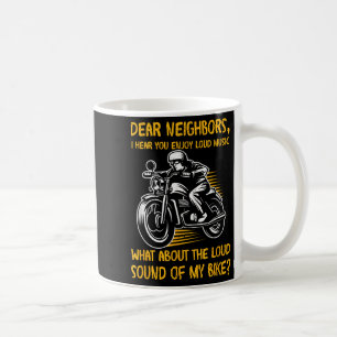 Sarcastic Biker Neighbor Loud Nosy Motorcycle Next Coffee Mug