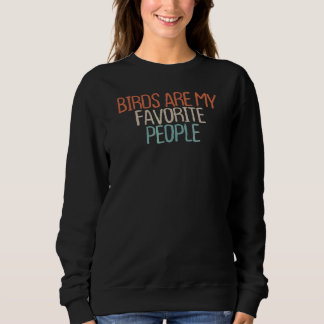 Sarcastic  Birds Are My Favourite People Sweatshirt