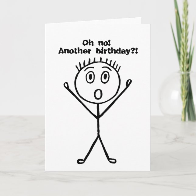 Sarcastic birthday card, Oh no! Another birthday? Card (Front)