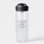 Sarcastic Black Text Personal Trainer Humour Water Bottle<br><div class="desc">Start your day with a laugh and a funny workout mindset with this black-and-white design. Adorned with witty text,  it's the perfect accessory for any personal trainer.</div>
