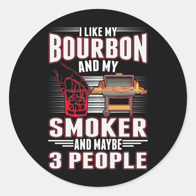 Sarcastic Bourbon and BBQ Lover Funny Barbecue Classic Round Sticker (Front)