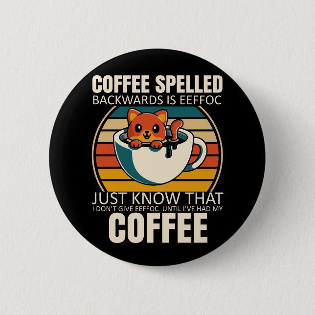 Sarcastic Cat Coffee Lover Barista Caffeine addict 6 Cm Round Badge (Front)