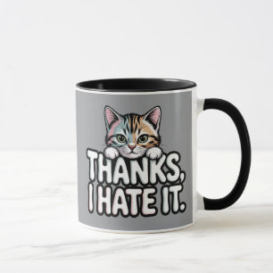 Sarcastic Cat – Cute Tabby “Thanks, I Hate it Mug
