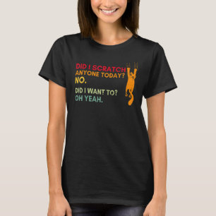 Sarcastic Cat Have I Scratched Anyone Oday Vintage T-Shirt