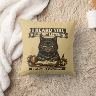 Sarcastic Cat "I Heard You" Funny Introvert  Cushion
