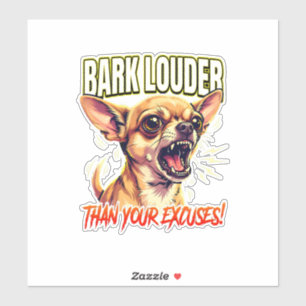 Sarcastic Chihuahua Bark Louder Than Excuses