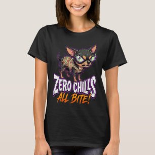 Sarcastic Chihuahua Zero Chills All Bite Meme T-Shirt