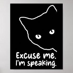 Sarcastic Childless Cat Lady Excuse Me I'm Speakin Poster