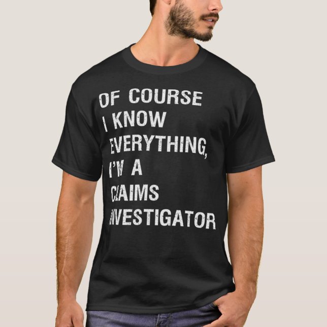 Sarcastic Claims Investigator Funny Saying Premium T-Shirt (Front)