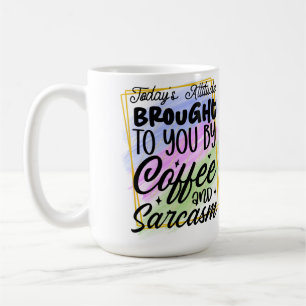 Sarcastic Coffee Mug