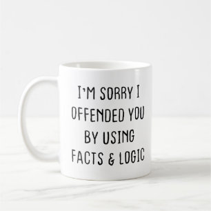 Sarcastic Coffee Mug, I'm sorry I offended you  Mug