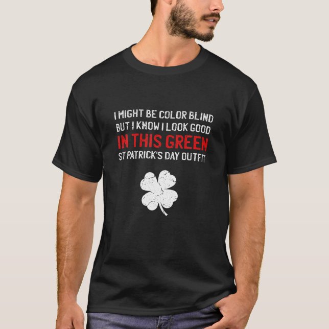 Sarcastic Colour Blind St Patricks Day T-Shirt (Front)