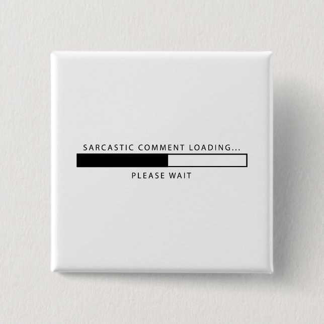 Sarcastic Comment Loading 15 Cm Square Badge (Front)
