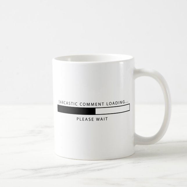 Sarcastic Comment Loading Coffee Mug (Right)