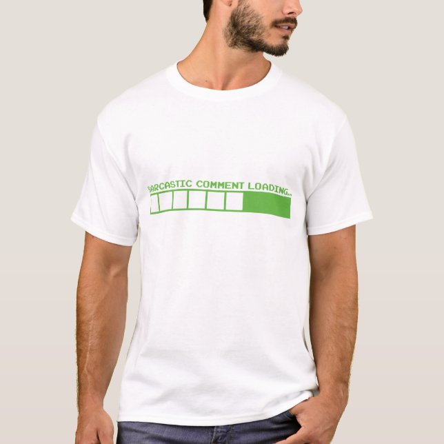 sarcastic comment loading funny geek nerd humour T-Shirt (Front)