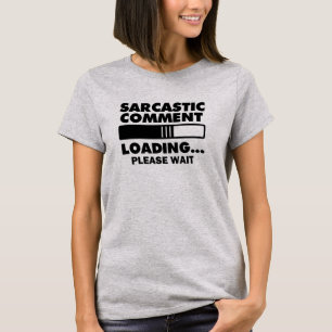 Sarcastic Comment Loading Funny Women's shirt