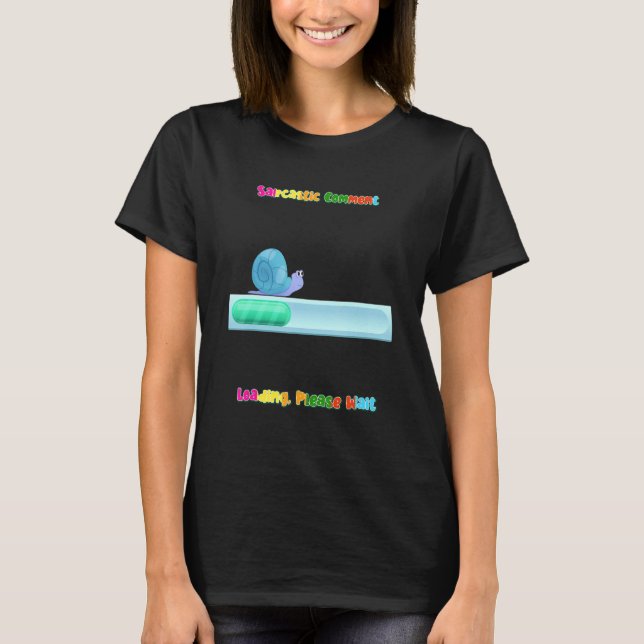 Sarcastic Comment Loading  Humour T-Shirt (Front)