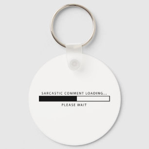 Sarcastic Comment Loading Key Ring