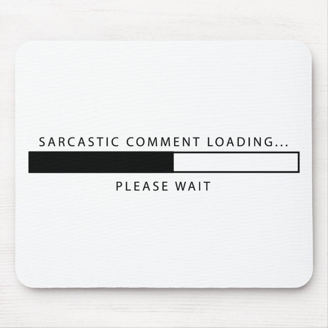 Sarcastic Comment Loading Mouse Pad (Front)