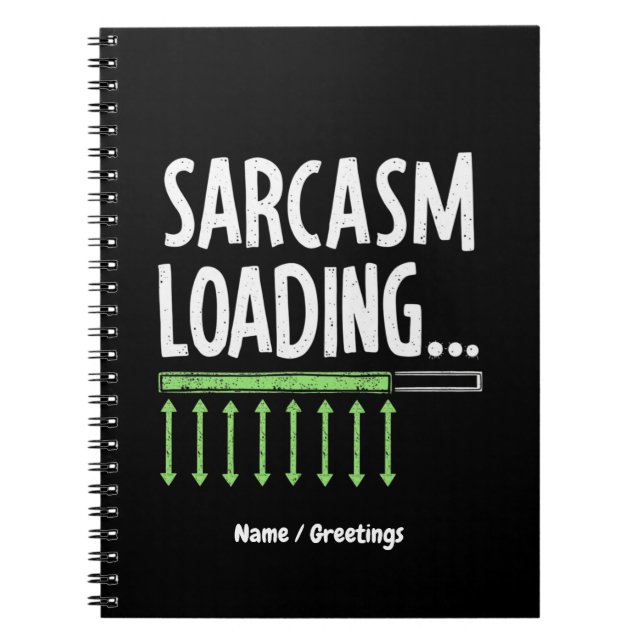 Sarcastic Comment Loading Please Wait Funny Quote Notebook (Front)