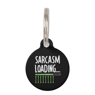 Sarcastic Comment Loading Please Wait Funny Quote Pet Tag