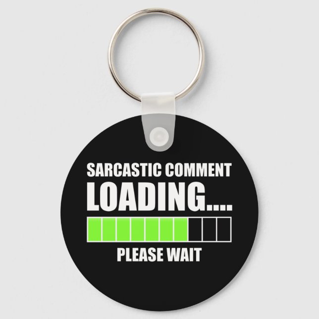 Sarcastic Comment Loading...Please Wait Key Ring (Front)