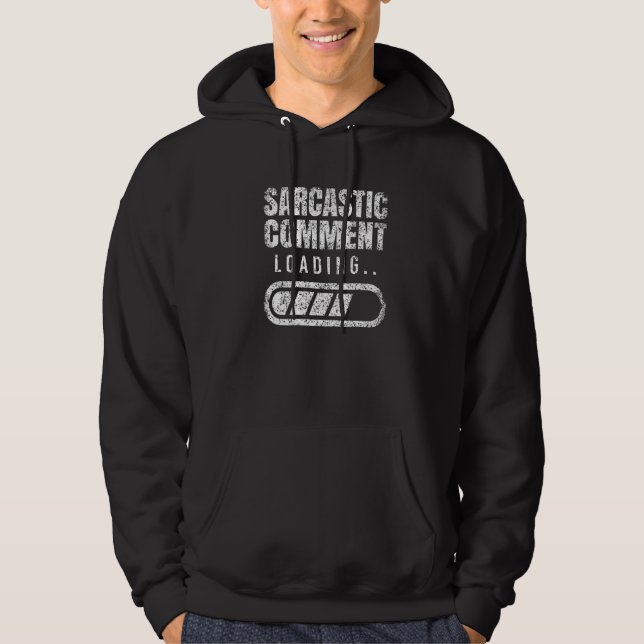 Sarcastic Comment Loading Sarcasm Ironic Humour Jo Hoodie (Front)
